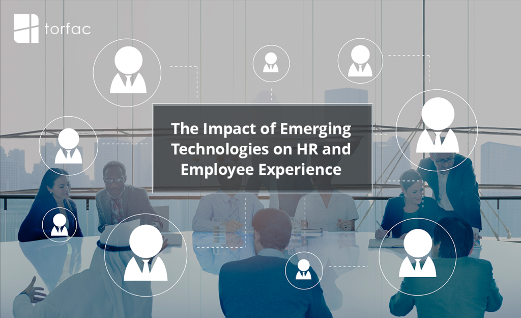 The Impact of Emerging Technologies on HR and Employee Experience